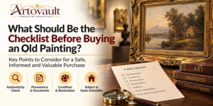 What Should Be the Checklist Before Buying an Old Painting?